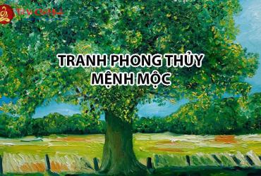Mệnh Mộc Treo Tranh Gì Hợp Phong Thủy Để Thu Hút Tài Lộc Và Cân Bằng Năng Lượng?