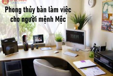 Bí Quyết Phong Thủy Bàn Làm Việc Cho Người Mệnh Mộc: Thu Hút Tài Lộc Và Thành Công