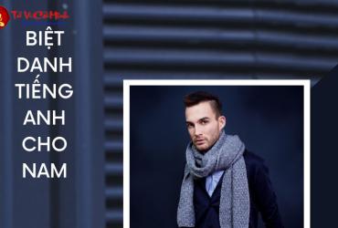 Biệt Danh Tiếng Anh Cho Nam - Gợi Ý Hay Và Ý Nghĩa Nhất