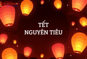 Tết Nguyên Tiêu – Lễ hội đèn lồng và cầu bình an