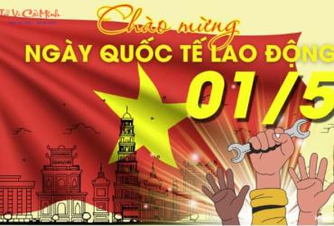 Ngày Quốc tế Lao động – Tôn vinh những người lao động