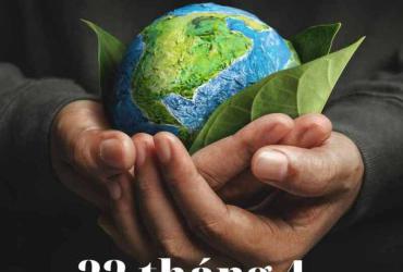 Ngày Trái Đất – Bảo vệ hành tinh xanh của chúng ta