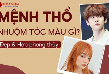 Mệnh Thổ Nhuộm Tóc Màu Gì Mang Lại May Mắn