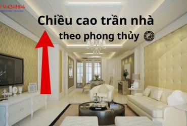 Chiều Cao Trần Nhà Theo Phong Thủy: Cân Bằng Không Gian Sống Hợp Mệnh