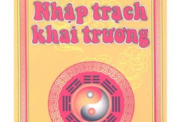 Tiết Lộ Bí Mật Nhập Trạch Khai Trương – Cuốn Sách Không Thể Bỏ Lỡ!