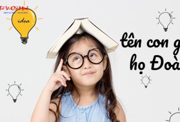Tên Con Gái Họ Đoàn - Gợi Ý Đẹp Và Ý Nghĩa Cho Bé Yêu