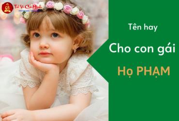 Tên Con Gái Họ Phạm - Gợi Ý Tên Đẹp Phù Hợp Mệnh Và Ý Nghĩa