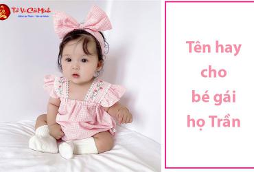 Tên Con Gái Họ Trần: Gợi Ý Tên Đẹp Và Ý Nghĩa Cho Bé Gái