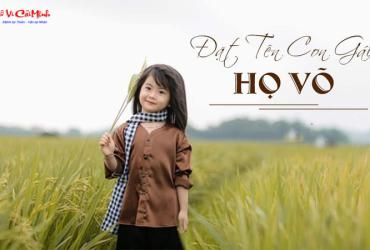 Tên Con Gái Họ Võ: Gợi Ý Đặt Tên Đẹp Và Ý Nghĩa Cho Bé Gái