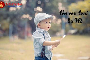 Tên Con Trai Họ Hà - Gợi Ý Đặt Tên Hay Và Ý Nghĩa