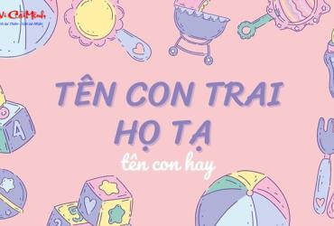 Tên Con Trai Họ Tạ: Gợi Ý Hay Và Ý Nghĩa Cho Bé Yêu