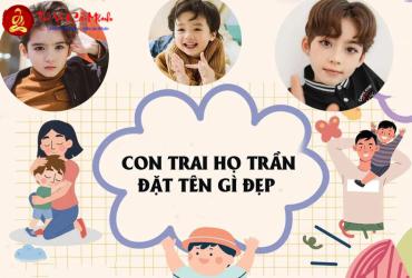 Tên Con Trai Họ Trần - Gợi Ý Đặt Tên Hay Và Ý Nghĩa