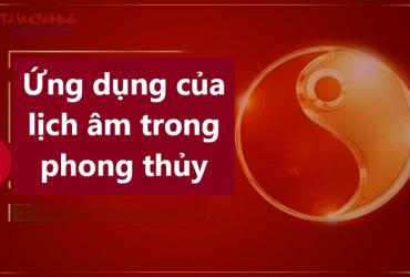 Ứng dụng của lịch âm trong phong thủy