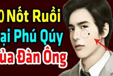 10 Nốt Ruồi Phú Quý Ở Đàn Ông, Tuyệt Đối Không Tẩy Xóa