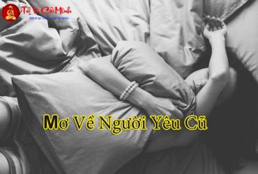Giấc Mơ Thấy Người Yêu Cũ Có Ý Nghĩa Là Gì?