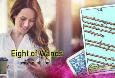 Lá Bài Eight of Wands - Ý Nghĩa Tình Yêu, Sức Khỏe & Công Việc