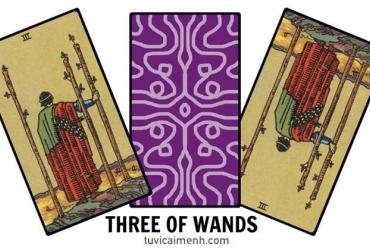Lá Bài Three of Wands - Ý Nghĩa Tình Yêu, Sức Khỏe & Công Việc