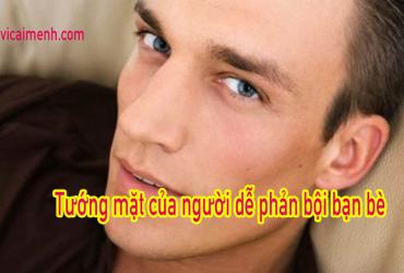 Xem tướng mặt của người tráo trở, dễ phản bội