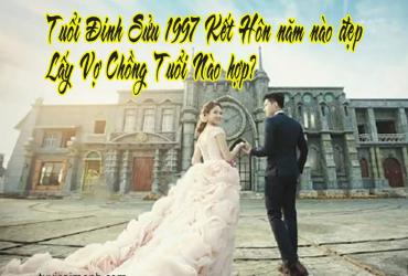 Tuổi Đinh Sửu 1997 Kết Hôn Năm Nào Đẹp, Lấy Vợ Chồng Tuổi Nào Hợp?