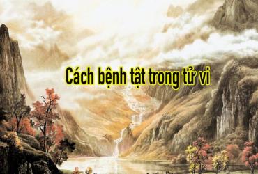 Cách Bệnh Tật Và Các Sao Chỉ Bệnh Tật Trong Tử Vi