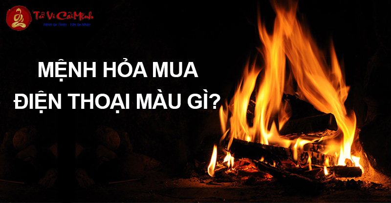 Mệnh Hỏa Nên Mua Điện Thoại Màu Gì Để Thu Hút Tài Lộc?