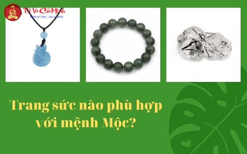 Trang Sức Cho Người Mệnh Mộc: Bí Quyết Cân Bằng Năng Lượng Và Thu Hút Tài Lộc