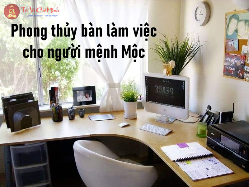 Bí Quyết Phong Thủy Bàn Làm Việc Cho Người Mệnh Mộc: Thu Hút Tài Lộc Và Thành Công