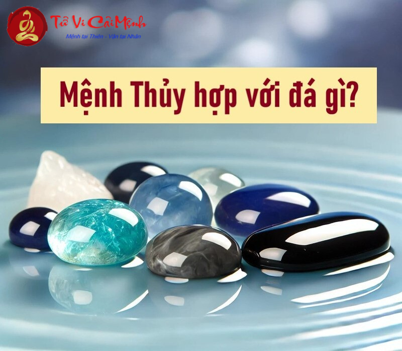 Mệnh Thủy Hợp Với Đá Gì? Bí Quyết Chọn Đá Phong Thủy Thu Hút Tài Lộc Và Sức Khỏe