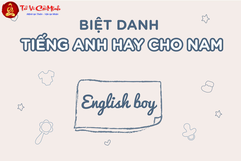 Biệt Danh Tiếng Anh Cho Nam - Gợi Ý Hay Và Ý Nghĩa Nhất