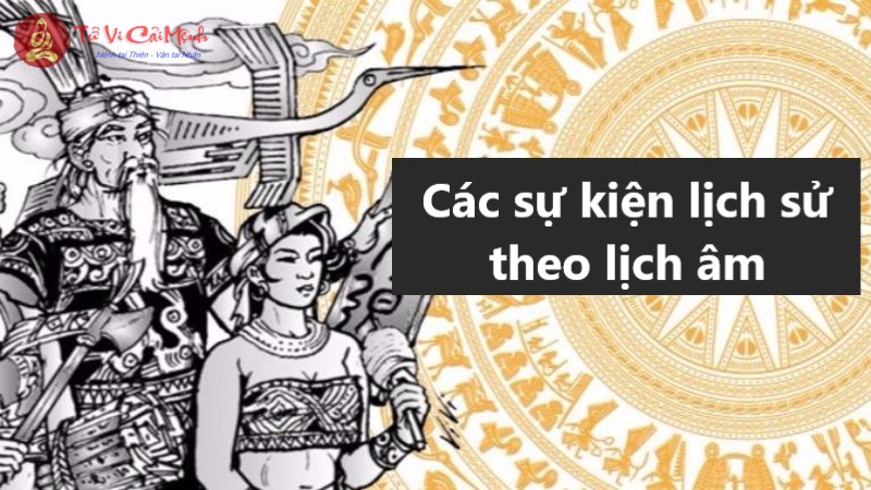 Các Sự Kiện Lịch Sử Theo Lịch Âm: Tổng Quan và Ý Nghĩa