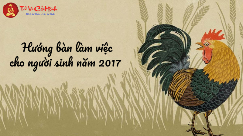 Hướng Bàn Làm Việc Cho Người Sinh Năm 2017 Giúp Thu Hút Tài Lộc Và Thành Công