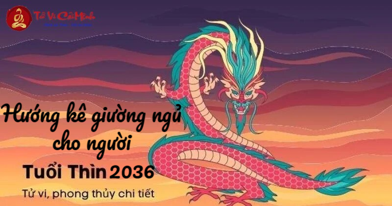 Hướng Kê Giường Ngủ Cho Người Sinh Năm 2036 Để Tăng Vượng Khí Và Bình An