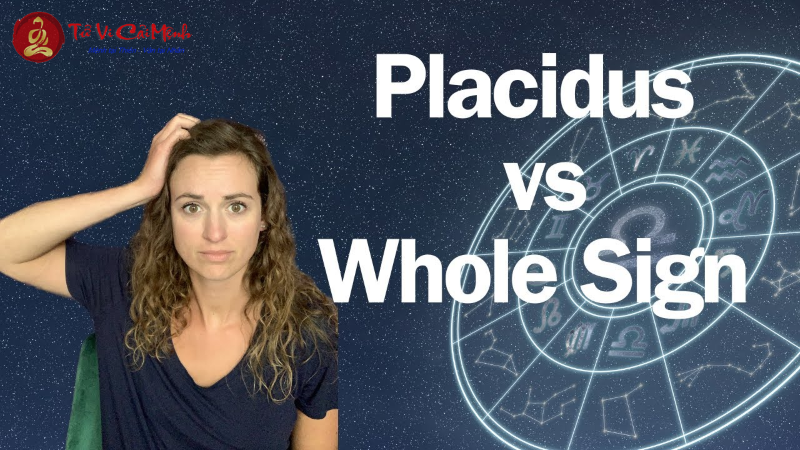 Các hệ thống tính Nhà phổ biến: Placidus vs Whole Sign