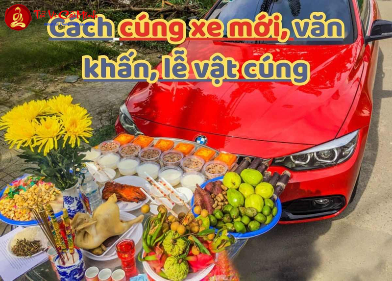 Lễ Cúng Xe Mới - Hướng Dẫn Chi Tiết Nghi Lễ Cầu Bình An