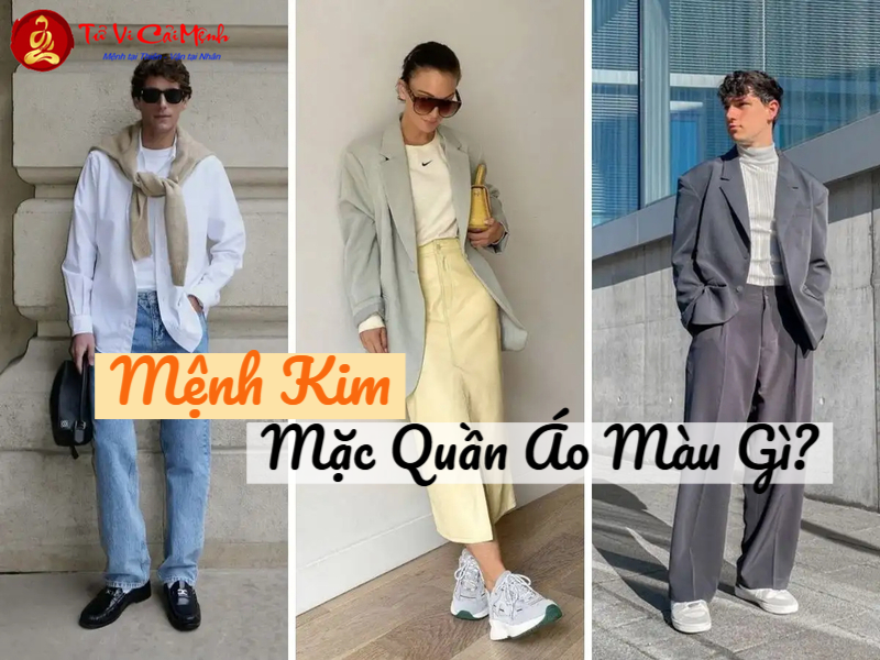Mệnh Kim Mặc Quần Áo Màu Gì Để Tăng Vận May Và Thịnh Vượng
