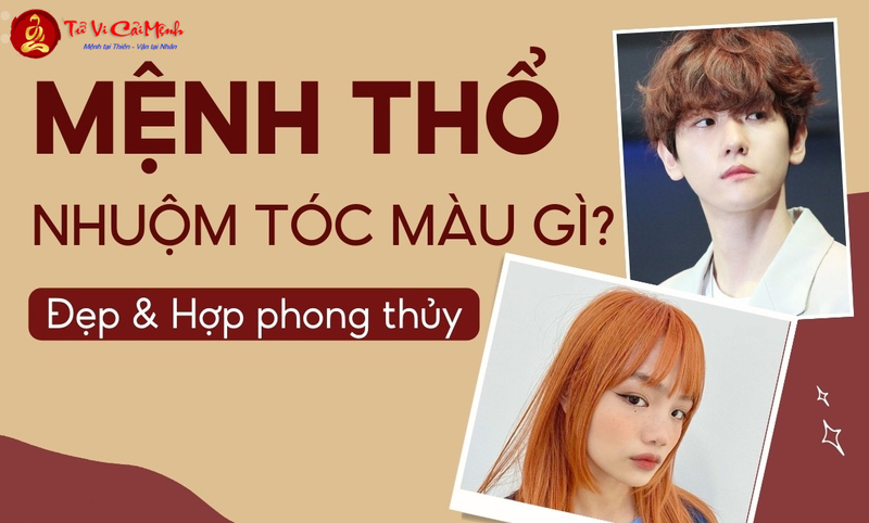 Mệnh Thổ Nhuộm Tóc Màu Gì Mang Lại May Mắn