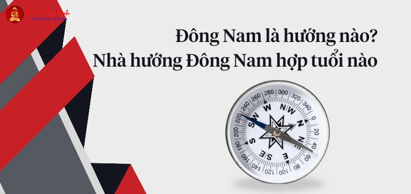 Nhà Hướng Đông Nam: Đặc Điểm, Lợi Ích & Cách Bố Trí Tối Ưu