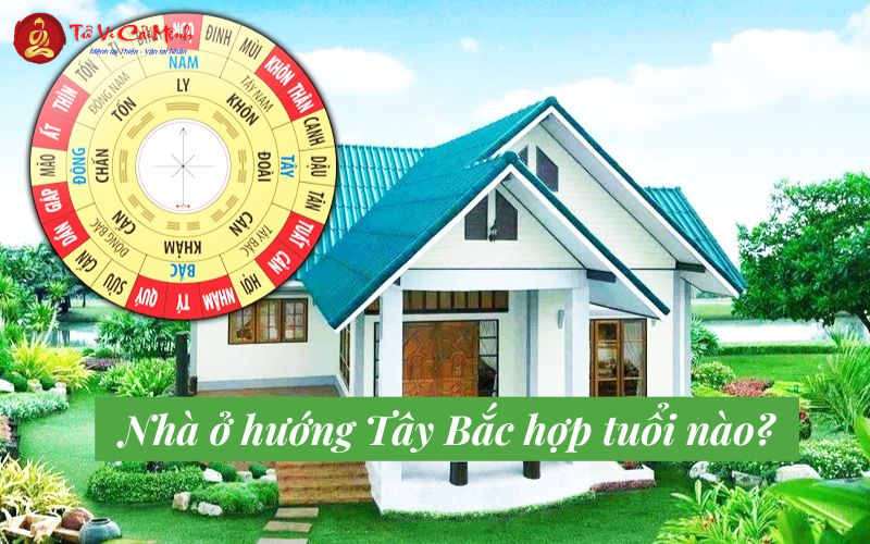 Nhà Hướng Tây Bắc: Đặc Điểm Và Nguyên Lý Phong Thủy