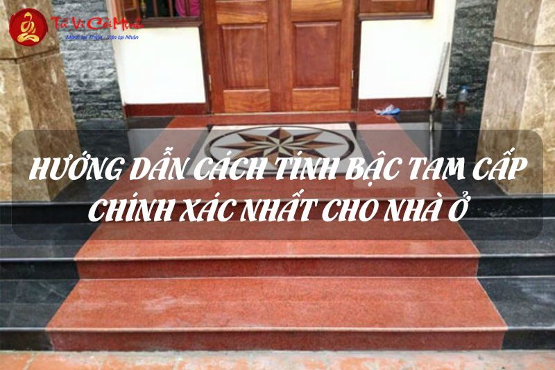 Bậc Tam Cấp Sai Phong Thủy – Nhà Bạn Đang Mất Hết Tài Lộc Mà Không Biết?