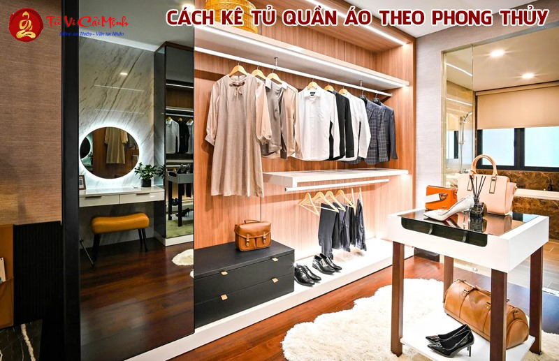 Cách Bố Trí Tủ Quần Áo Hợp Phong Thủy: Nguyên Tắc Thu Hút Vận Khí Tốt