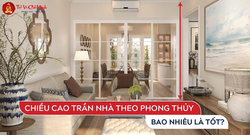 Chiều Cao Trần Nhà Theo Phong Thủy: Cân Bằng Không Gian Sống Hợp Mệnh