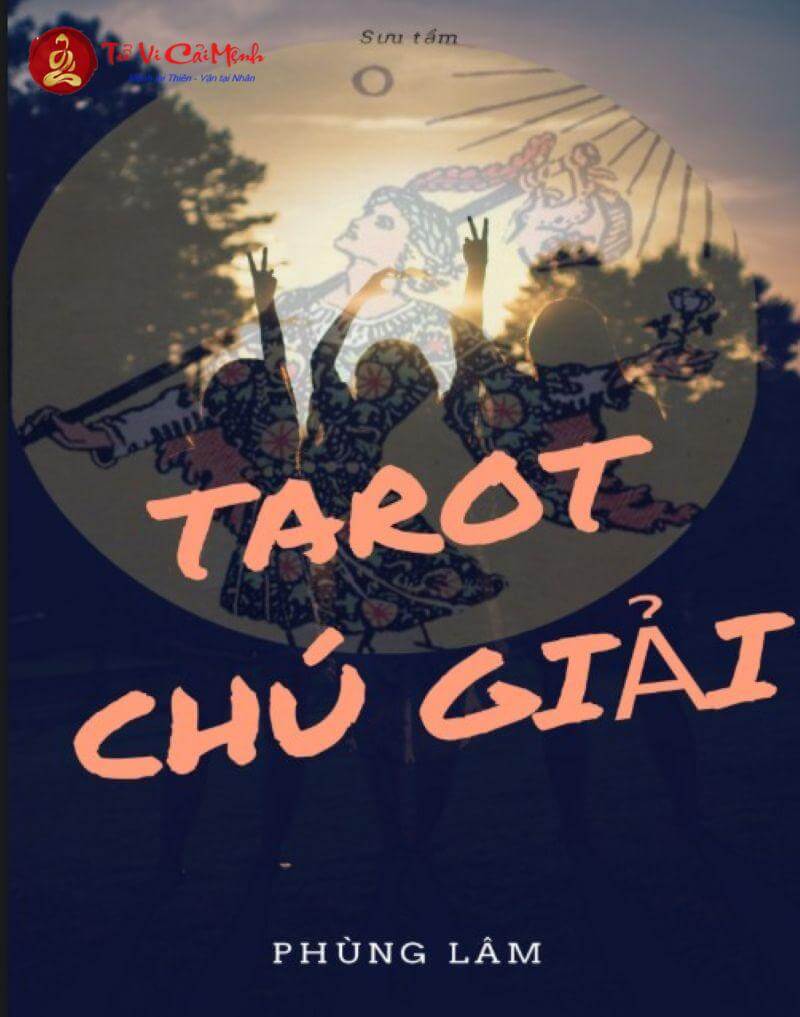 Bạn Sẽ Hiểu Tarot Khác Đi Sau Khi Đọc Tarot Chú Giải Của Phùng Lâm!
