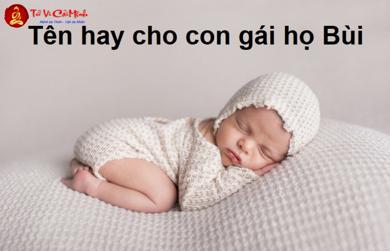 Tên Con Gái Họ Bùi Hay Và Ý Nghĩa Cho Con Yêu