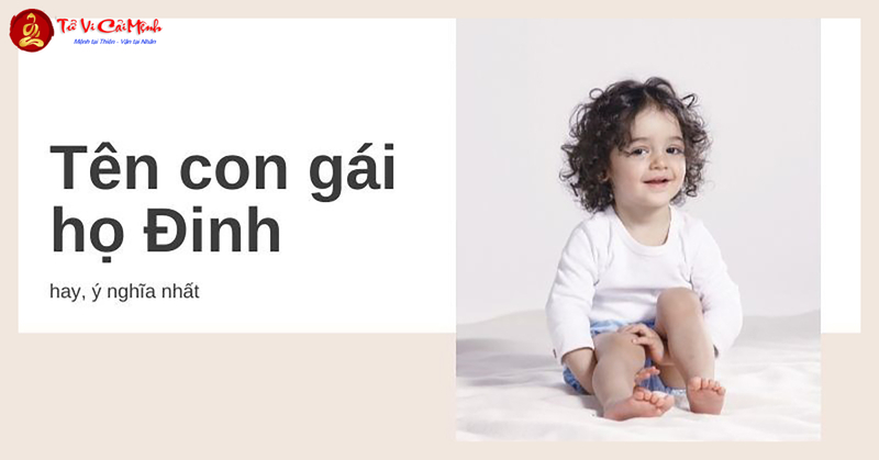 Tên Con Gái Họ Đinh - Gợi Ý Tên Đẹp Hợp Phong Thủy Và Ý Nghĩa
