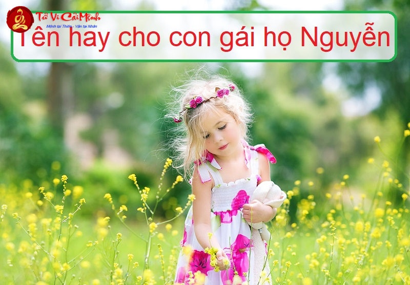 Tên Con Gái Họ Nguyễn: Hướng Dẫn Chọn Tên Đẹp Và Ý Nghĩa