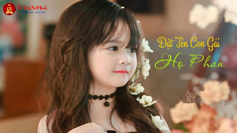Tên Con Gái Họ Phan - Gợi Ý Hay Và Ý Nghĩa Cho Bé Yêu