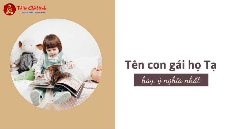 Tên Con Gái Họ Tạ - Gợi Ý Đặt Tên Đẹp Và Ý Nghĩa