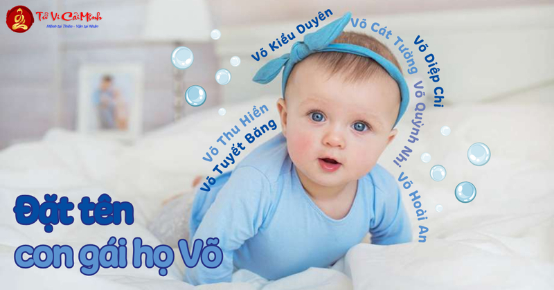 Tên Con Gái Họ Võ: Gợi Ý Đặt Tên Đẹp Và Ý Nghĩa Cho Bé Gái