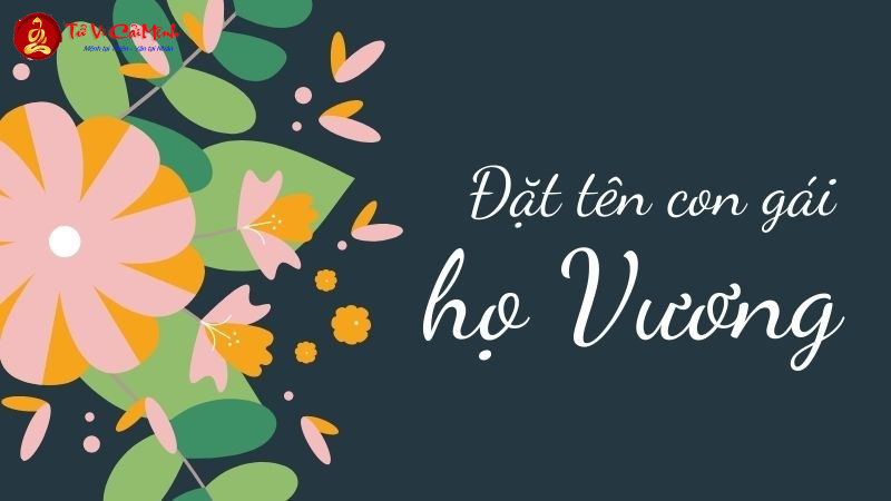 Tên Con Gái Họ Vương - Gợi Ý Tên Đẹp Và Ý Nghĩa