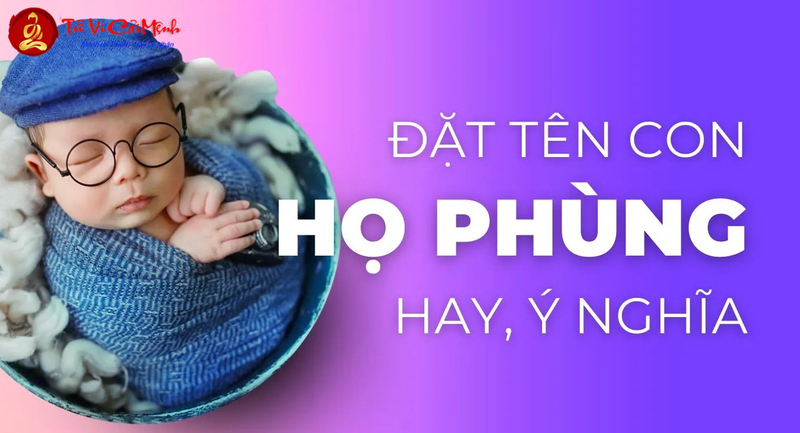 Tên Con Trai Họ Phùng - Gợi Ý Tên Hay Và Ý Nghĩa Cho Bé Trai